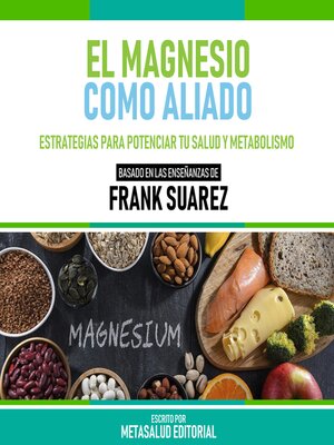 cover image of El Magnesio Como Aliado--Basado En Las Enseñanzas De Frank Suarez